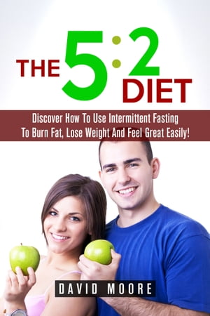 ŷKoboŻҽҥȥ㤨5:2 Diet: Discover How To Use Intermittent Fasting To Burn Fat, Lose Weight And Feel Great Easily!Żҽҡ[ Martin Knowles ]פβǤʤ328ߤˤʤޤ