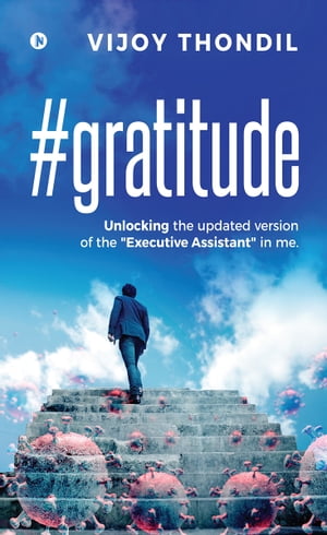 #gratitude Unlocking the updated version of the “Executive Assistant” in me.【電子書籍】[ VIJOY THONDIL ]