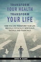 ŷKoboŻҽҥȥ㤨Transform Your Health... Transform Your Life How you can TRANSFORM your life mentally, physically, spiritually, socially, and financiallyŻҽҡ[ David Sloan ]פβǤʤ800ߤˤʤޤ