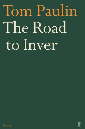 The Road to Inver Translations, Versions, ImitationsŻҽҡ[ Tom Paulin ]