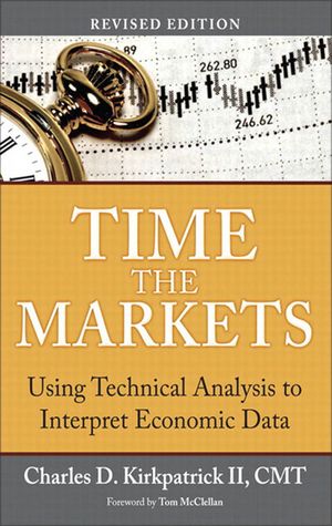 Time the Markets Using Technical Analysis to Interpret Economic Data, Revised Edition