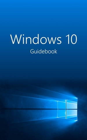 Windows 10 Guidebook A tour into the future of c