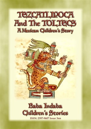 TEZCATLIPOCA AND THE TOLTECS - A Toltec Legend f