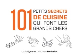 ŷKoboŻҽҥȥ㤨101 petits secrets de cuisine qui font les grands chefsŻҽҡ[ Louis Eguaras ]פβǤʤ1,216ߤˤʤޤ