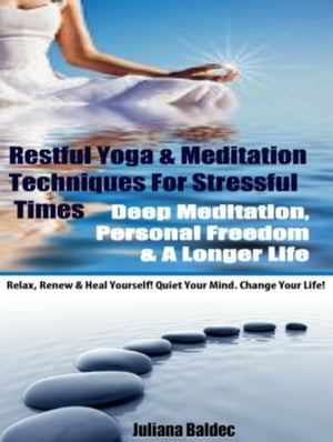 楽天楽天Kobo電子書籍ストアRestful Yoga & Meditation Techniques For Stressful Times Deep Meditation, Personal Freedom & A Longer Life - Relax, Renew & Heal Yourself! Quiet Your Mind. Change Your Life!【電子書籍】[ Juliana Baldec ]