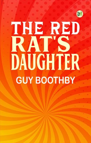 ŷKoboŻҽҥȥ㤨The Red Rat's DaughterŻҽҡ[ Guy Boothby ]פβǤʤ164ߤˤʤޤ