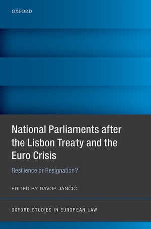 National Parliaments after the Lisbon Treaty and the Euro Crisis