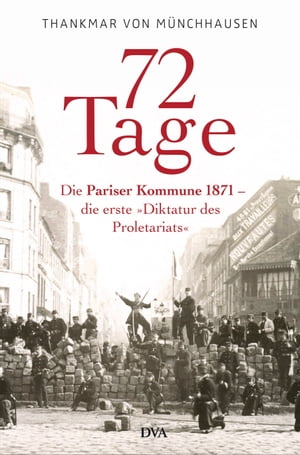 72 Tage Die Pariser Kommune 1871 ? die erste ≫Diktatur des Proletariats≪
