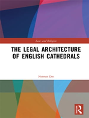The Legal Architecture of English Cathedrals【電子書籍】[ Norman Doe ] 1