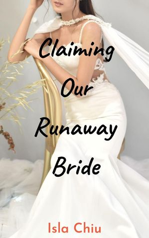 ŷKoboŻҽҥȥ㤨Claiming Our Runaway BrideŻҽҡ[ Isla Chiu ]פβǤʤ200ߤˤʤޤ