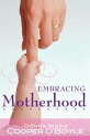 Embracing Motherhood【電子書籍】 Donna-Marie Cooper O’Boyle