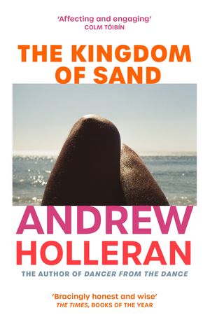 The Kingdom of Sand the exhilarating new novel from the author of Dancer from the Dance【電子書籍】[ Andrew Holleran ]