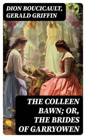 ŷKoboŻҽҥȥ㤨The Colleen Bawn; or, the Brides of GarryowenŻҽҡ[ Dion Boucicault ]פβǤʤ150ߤˤʤޤ