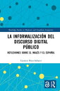 La informalizaci n del discurso digital p blico Reflexiones sobre el ingl s y el espa ol【電子書籍】 Carmen P rez-Sabater