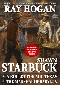 Shawn Starbuck Double Western 3: A Bullet for Mr. Texas / The Marshal of Babylon【電子書籍】[ Ray Hogan ]