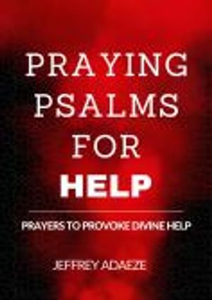 PRAYING PSALMS FOR HELP