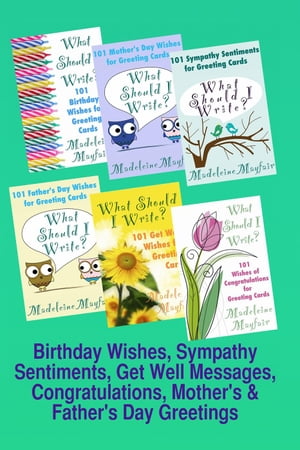 Birthday Wishes, Sympathy Sentiments, Get Well Messages, Congratulations, Mother's and Father's Day Greetings What Should I Write On This Card?【電子書籍】[ Madeleine Mayfair ]
