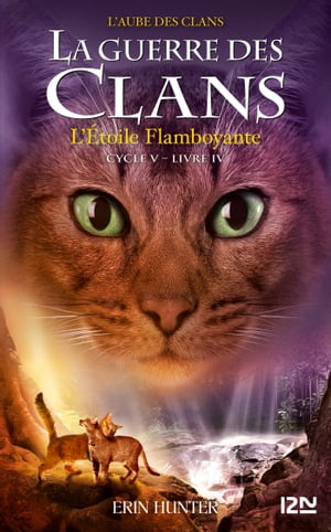 La guerre des Clans cycle V - tome 4 L'Etoile flamte【電子書籍】[ Erin Hunter ]