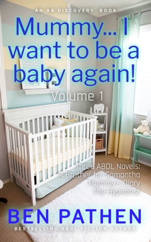 Mummy... I want to be a baby again An ABDL/FemDom story【電子書籍】 Ben Pathen