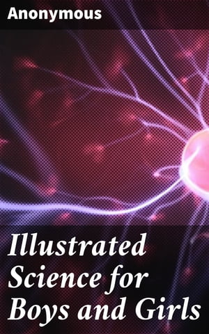 Illustrated Science for Boys and Girls