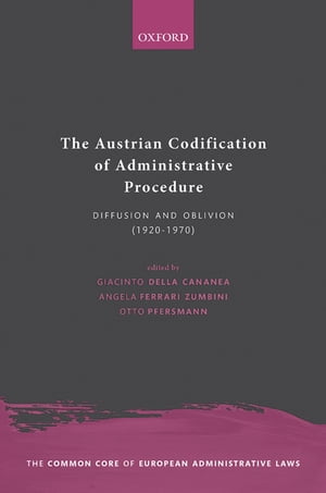 The Austrian Codification of Administrative Procedure Diffusion and Oblivion (1920-1970)