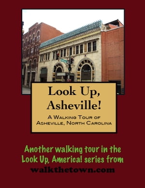 Look Up, Asheville! A Walking Tour of Asheville,