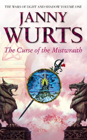 The Curse of the Mistwraith (The Wars of Light and Shadow, Book 1)【電子書籍】[ Janny Wurts ]