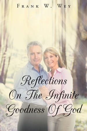 Reflections On The Infinite Goodness Of God