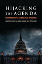 Hijacking the Agenda Economic Power and Political Influence【電子書籍】 Christopher Witko