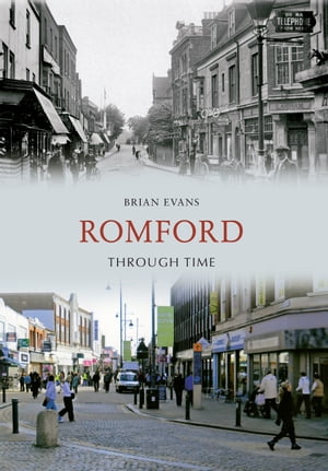 Romford Through Time【電子書籍】[ Brian Evans ]