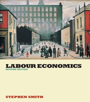 Labour Economics【電子書籍】 Stephen W. Smith