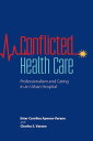 Conflicted Health Care Professionalism and Caring in an Urban Hospital【電子書籍】 Ester Carolina Apesoa-Varano