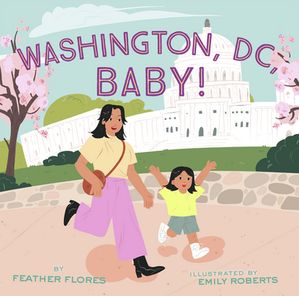 Washington, DC, Baby!【電子書籍】[ Feather Flores ]