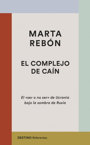 El complejo de Ca?n El "ser o no ser" de Ucrania bajo la sombra de Rusia