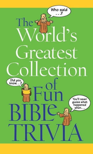The World's Greatest Collection of Fun Bible Trivia【電子書籍】[ Barbour Publishing ]