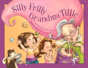 ŷKoboŻҽҥȥ㤨Silly Frilly Grandma TillieŻҽҡ[ Laurie Jacobs ]פβǤʤ1,474ߤˤʤޤ