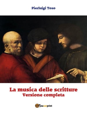 La musica delle scritture - Versione completaŻҽҡ[ Pierluigi Toso ]