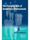 The Changing Role of Dental Care Professionals - The John Mclean Archive a Living History of Dentistry【電子書籍】 Nairn Wilson
