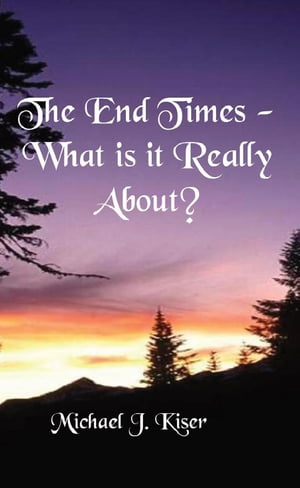The End Times - What Is It Really About?