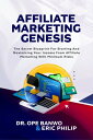 Affiliate Marketing Income Genesis The Secret Blueprint for Starting And Maximizing Your Income From Affiliate Marketing With ..