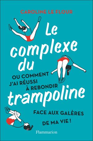 Le complexe du trampoline【電子書籍】[ Caroline Le Flour ]