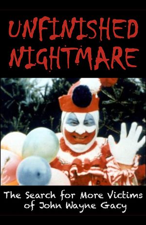 UNFINISHED NIGHTMARE: The Search for More Victims of John Wayne Gacy