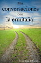 Mis conversaciones con la ermita?a【電子書籍】[ ?lvaro Puig de Morales ]