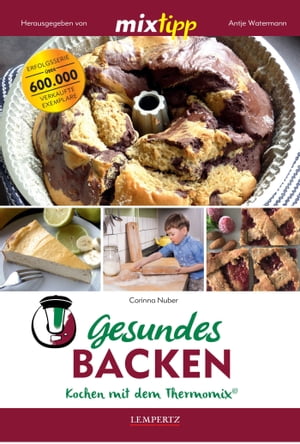 Gesundes Backen Kochen mit dem Thermomix【電子書籍】 Corinna Nuber