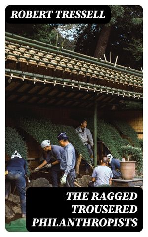 ŷKoboŻҽҥȥ㤨The Ragged Trousered PhilanthropistsŻҽҡ[ Robert Tressell ]פβǤʤ300ߤˤʤޤ
