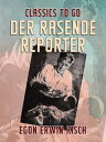 Der rasende Reporter【電子書籍】[ Egon Erw