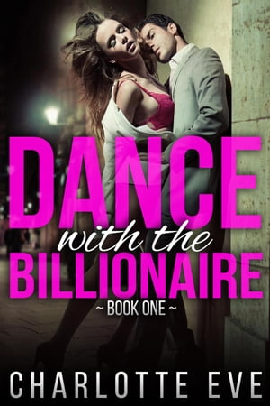 Dance With the Billionaire - Book One Dance With the Billionaire, #1