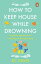 How to Keep House While Drowning