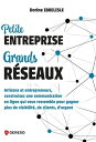 Petite entreprise, grands r seaux Artisans et entrepreneurs, construisez une communication en ligne qui vous ressemble pour gagner plus de visibilit , de clients, d 039 argent【電子書籍】 Dorine IBRELISLE