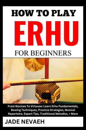HOW TO PLAY ERHU FOR BEGINNERS
